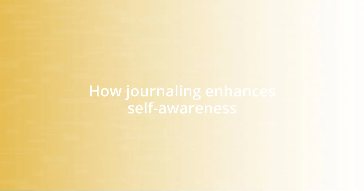 How journaling enhances self-awareness