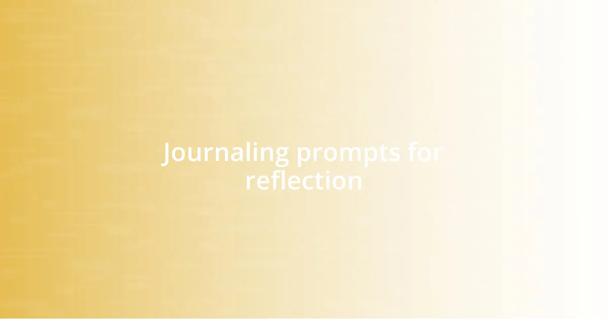 Journaling prompts for reflection