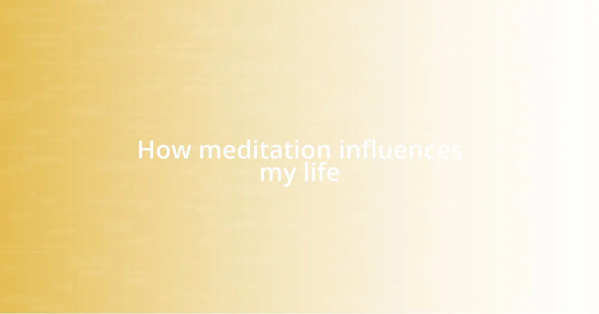 How meditation influences my life