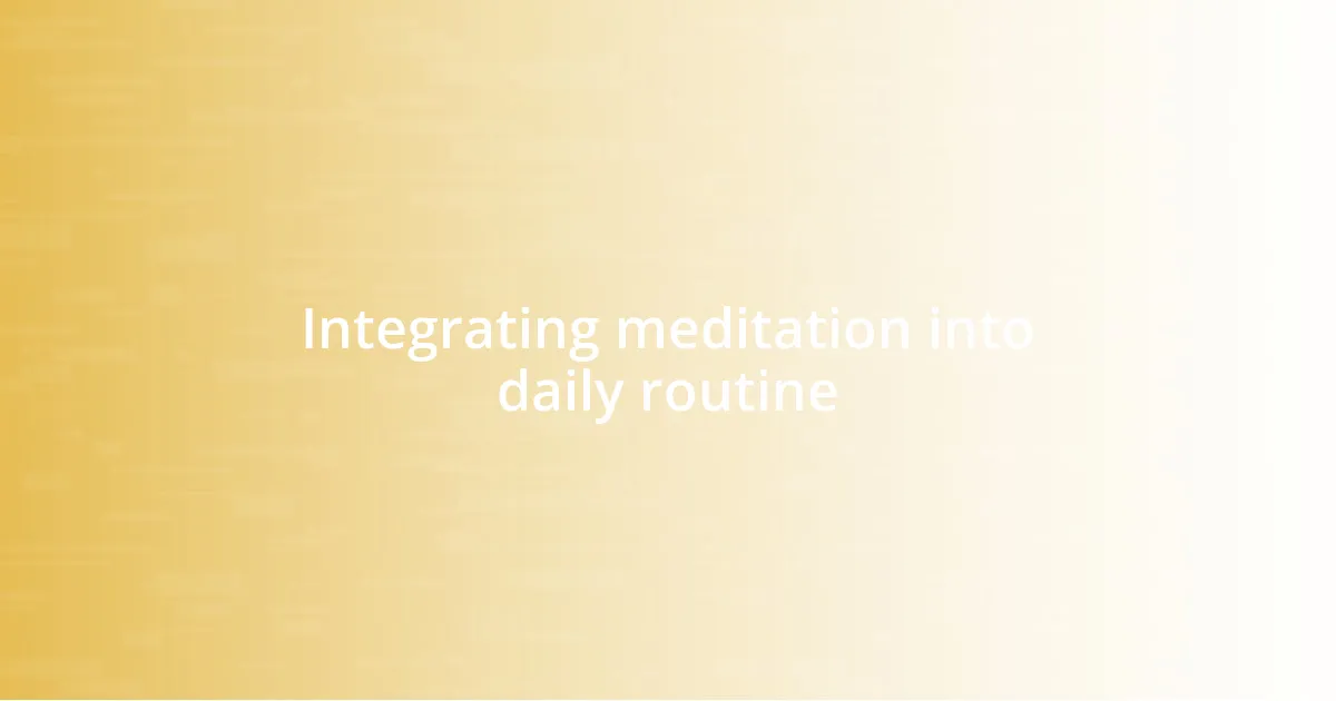 Integrating meditation into daily routine