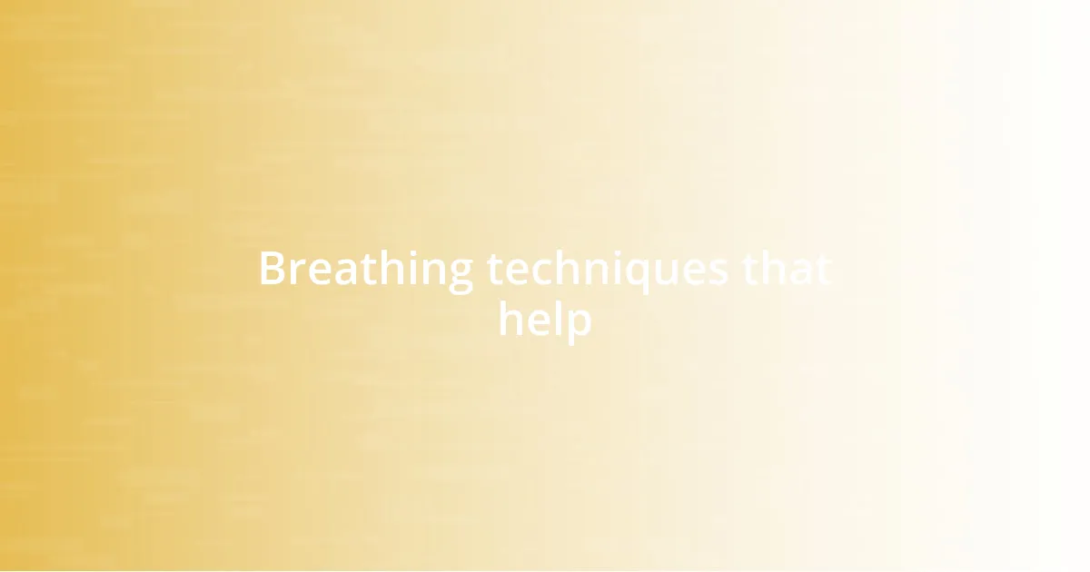 Breathing techniques that help