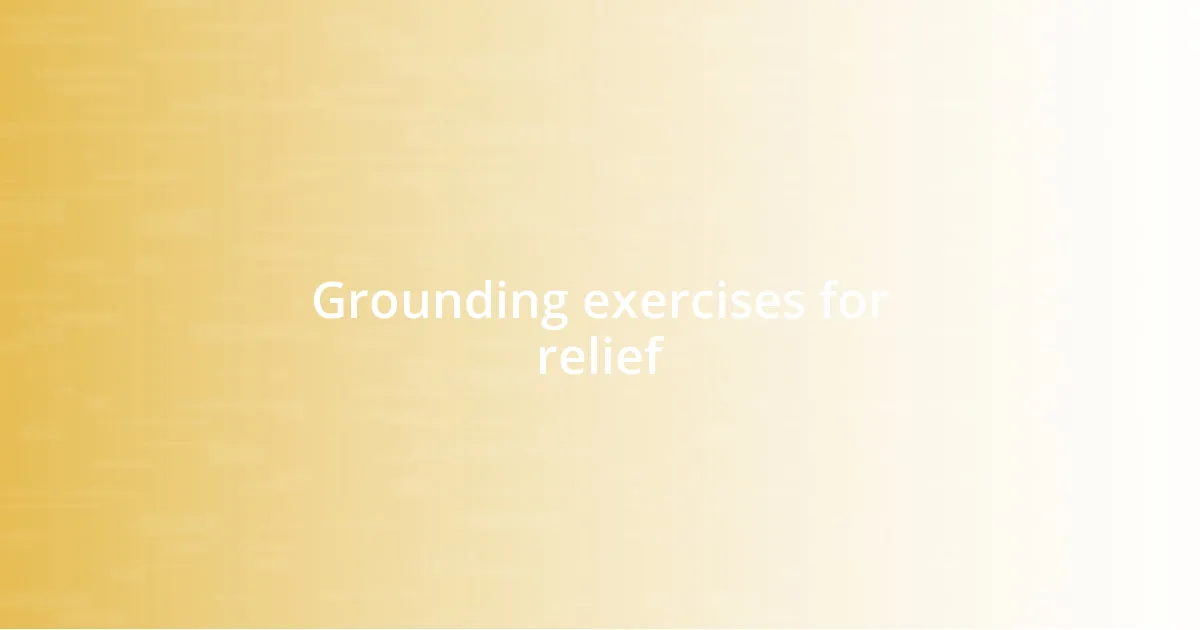 Grounding exercises for relief