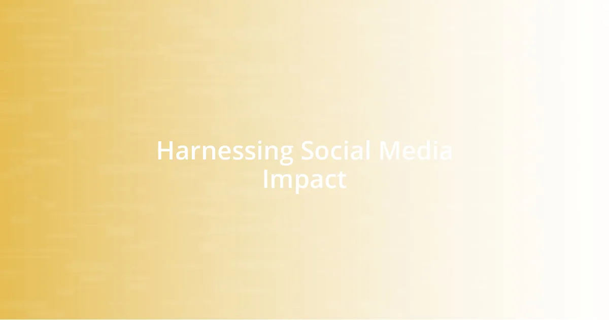 Harnessing Social Media Impact