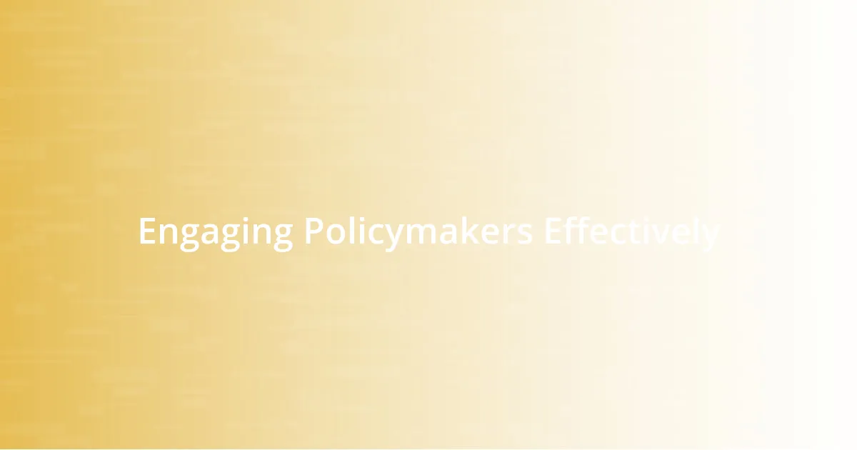 Engaging Policymakers Effectively